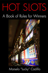 Hot Slots: A Book of Rules For Winners Now Available At Amazon.com and Createspace.com